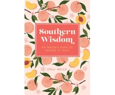 KNYGA Emily Welch Southern Wisdom, An Insider’s Guide to Sayings ’n’ Such
