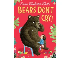 KNYGA Emma Chichester Clark Bears Don’t Cry!