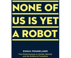 KNYGA Emma Frankland None of Us is Yet a Robot