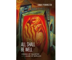 KNYGA Emma Pennington All Shall Be Well, Visions of salvation with Julian of Norwich