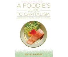 KNYGA Eric Holt Gimnez Foodie's Guide to Capitalism