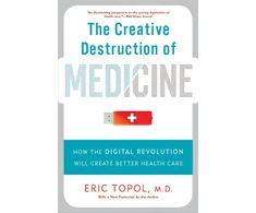 KNYGA Eric J Topol The Creative Destruction of Medicine (Revised and Expanded Edition)