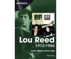 KNYGA Ethan Roy Lou Reed 1972 to 1986 On Track