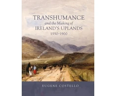 KNYGA Eugene Costello Transhumance and the Making of Ireland's Uplands, 1550-1900