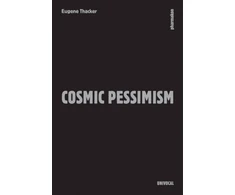 KNYGA Eugene Thacker Cosmic Pessimism