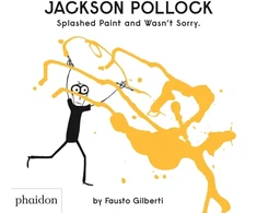 KNYGA Fausto Gilberti Jackson Pollock Splashed Paint And Wasn't Sorry.