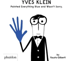 KNYGA Fausto Gilberti Yves Klein Painted Everything Mėlyna and Wasn't Sorry.