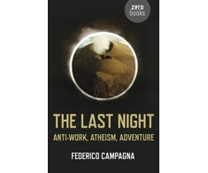 KNYGA Federico Campagna Last Night, The – Anti–Work, Atheism, Adventure