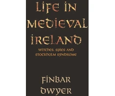 KNYGA Finbar Dwyer Life in Medieval Ireland