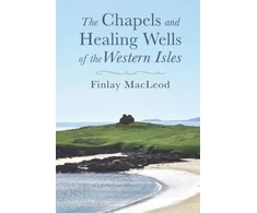 KNYGA Finlay Macleod Chapels and Healings Wells of the Western Isles