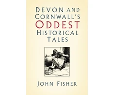 KNYGA Fisher John Devon and Cornwall's Oddest Historical Tales