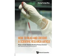 KNYGA Foong May Yeong How To Read And Critique A Scientific Research Article: Notes To Guide Students Reading Primary Literature (With Teaching Tips For Faculty Members)