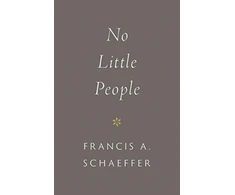 KNYGA Francis A Schaeffer No Little People