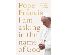 KNYGA Francis I Am Asking in the Name of God
