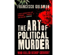 KNYGA Francisco Goldman Art of Political Murder