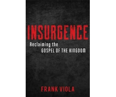 KNYGA Frank Viola Insurgence – Reclaiming the Gospel of the Kingdom