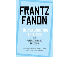 KNYGA Frantz Fanon Psychiatric Writings from Alienation and Freedom