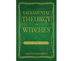 KNYGA Frater Barrabbas Sacramental Theurgy for Witches