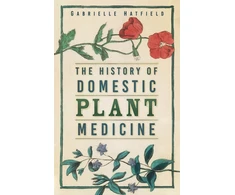 KNYGA Gabrielle Hatfield History of Domestic Plant Medicine