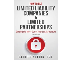 KNYGA Garrett Sutton How to Use Limited Liability Companies &amp; Limited Partnerships
