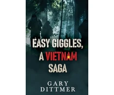 KNYGA Gary D Dittmer Easy Giggles, A Vietnam Saga