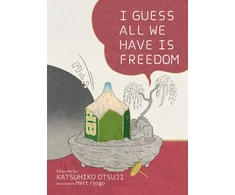 KNYGA Genpei Akasegawa I Guess All We Have Is Freedom