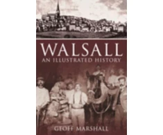 KNYGA Geoff Marshall Walsall: An Illustrated History