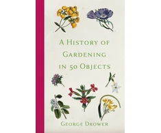 KNYGA George Drower History of Gardening in 50 Objects