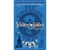 KNYGA George Mann Albion Initiative: A Newbury &amp; Hobbes Investigation