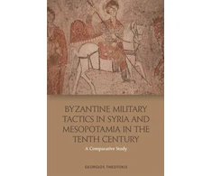 KNYGA Georgios Theotokis Byzantine Military Tactics in Syria and Mesopotamia in the 10th Century