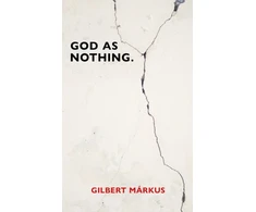 KNYGA Gilbert Markus God as Nothing