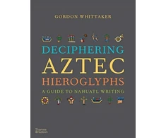 KNYGA Gordon Whittaker Deciphering Aztec Hieroglyphs