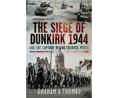 KNYGA Graham A Thomas Siege of Dunkirk, 1944