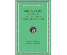 KNYGA Greek Lyric, Volume II: Anacreon, Anacreontea, Choral Lyric from Olympus to Alcman