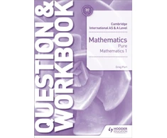 KNYGA Greg Port Cambridge International AS &amp; A Level Mathematics Pure Mathematics 1 Question &amp; Workbook