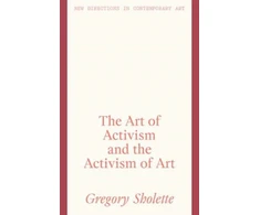 KNYGA Gregory Sholette Art of Activism and the Activism of Art