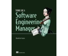 KNYGA Gupta Akanksha Think Like a Software Engineering Manager