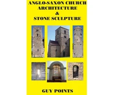 KNYGA Guy Points Anglo-Saxon Church Architecture &amp; Stone Sculpture