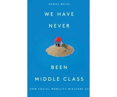 KNYGA Hadas Weiss We Have Never Been Middle Class