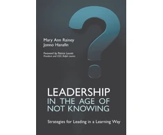 KNYGA Hannafin Rainey Leadership in the Age of Not Knowing