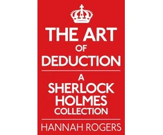 KNYGA Hannah Rogers Art of Deduction: A Sherlock Holmes Collection