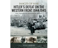 KNYGA Hans Seidler Hitler's Defeat on the Western Front, 1944-1945