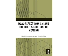 KNYGA Harald Atmanspacher Dual-Aspect Monism and the Deep Structure of Meaning