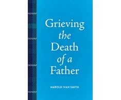 KNYGA Harold Ivan Smith Grieving the Death of a Father