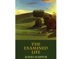 KNYGA James Harpur The Examined Life