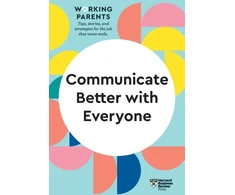 KNYGA Harvard Business Review Harvard Business Review Communicate Better with Everyone (HBR Working Parents Series)