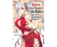 KNYGA Hayaken Reborn to Master the Blade: From Hero-King to Extraordinary Squire, Vol. 4 (light novel)