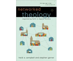 KNYGA Heidi A Campbell Networked Theology – Negotiating Faith in Digital Culture