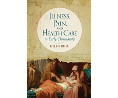 KNYGA Helen Rhee Illness, Pain, and Health Care in Early Christianity