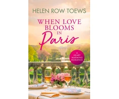 KNYGA Helen Row Toews When Love Blooms in Paris, A sweet, escapist, springtime in Paris romance